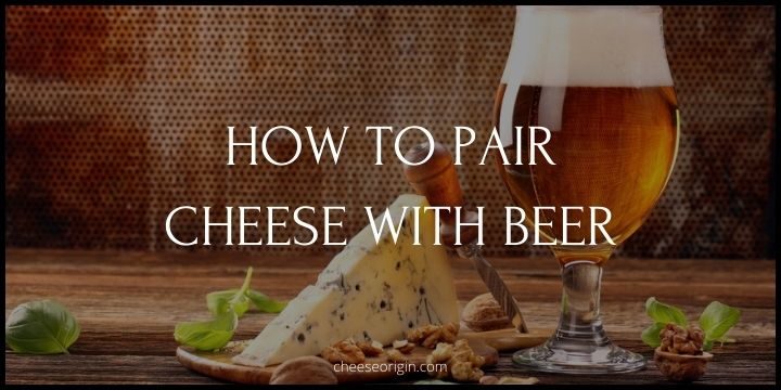 How to Pair Cheese With Beer (GUIDE) - Cheese Origin