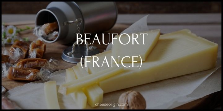 What is Beaufort? The Nutty Delight from the French Alps