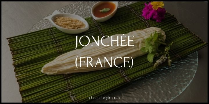 Jonchée (FRANCE) - Cheese Origin