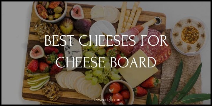 The Perfect Cheese Board- Top 10 Cheeses You Must Include Featured Image - CheeseOrigin.com