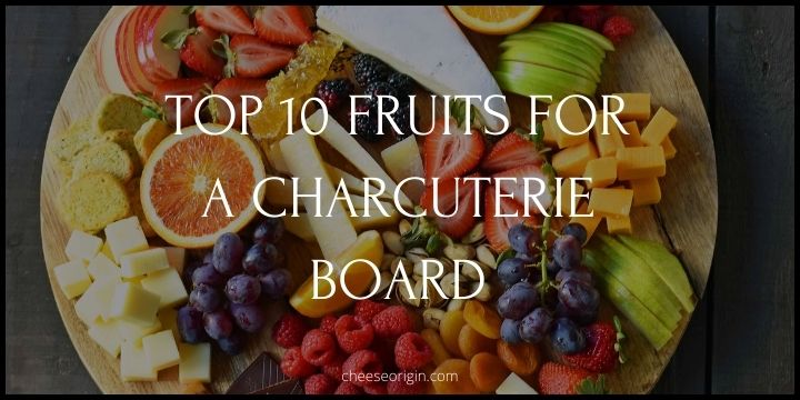 What Fruit Goes on a Charcuterie Board?