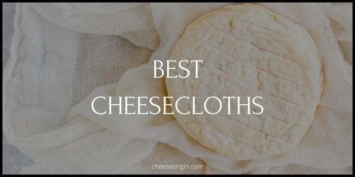 8 Best Cheesecloths of 2023 - Your Ultimate Guide - Cheese Origin
