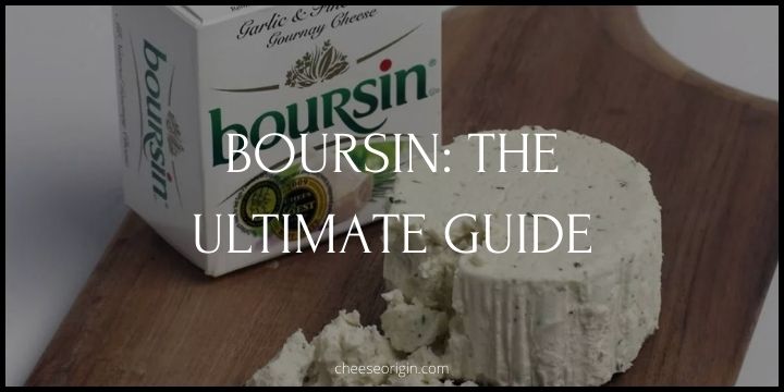 What is Boursin Cheese? Unraveling the Magic of Creamy Goodness