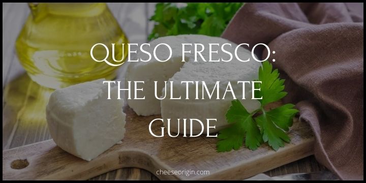 Queso Fresco - A Delightful Journey through its Complex Flavors - Cheese Origin