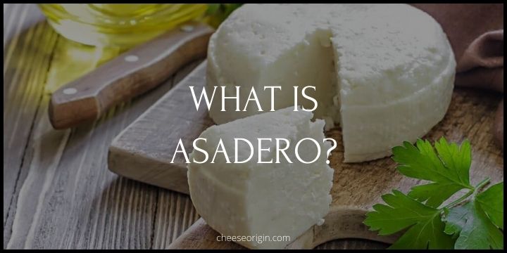 What is Asadero? The Mild, Melting Cheese from Mexico