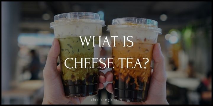 What is Cheese Tea? A Quirky Twist on a Classic Beverage