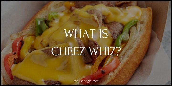 What is Cheez Whiz? Understanding Its Origins and Popularity - Cheese Origin