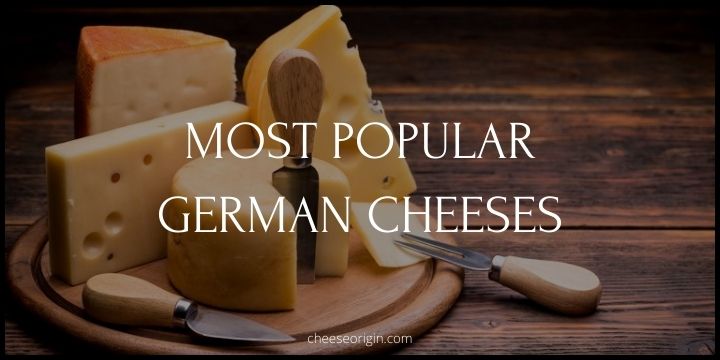 10 Most Popular Cheeses Originated in Germany - Cheese Origin (EDITED)