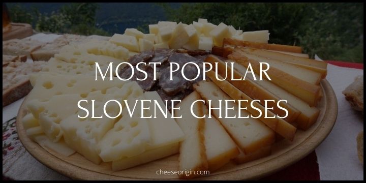 10 Most Popular Cheeses Originated in Slovenia