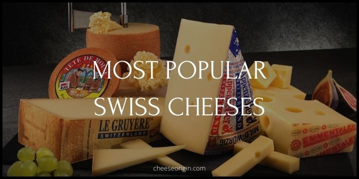 10 Most Popular Cheeses Originated in Switzerland