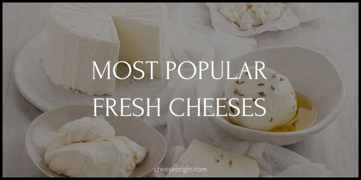 Top 11 Most Popular Fresh Cheeses in the World