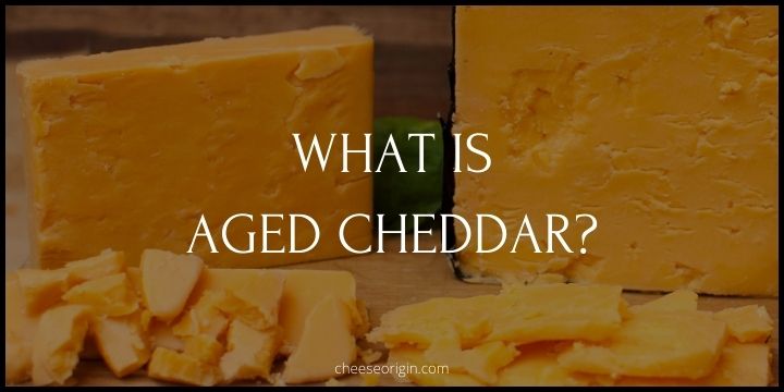 What is Aged Cheddar? The Cheese That Stands the Test of Time - Cheese Origin