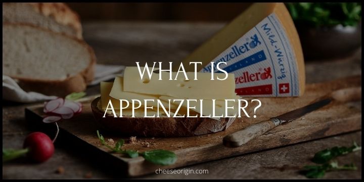 What is Appenzeller? The Swiss Cheese with a Secret Recipe