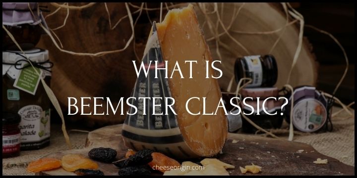 What is Beemster Classic? A Timeless Cheese from Holland - Cheese Origin