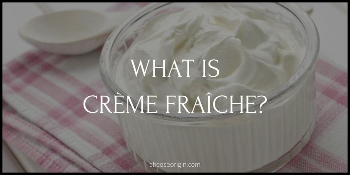 What is Crème Fraîche? Unpacking the French Culinary Staple