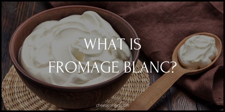 What is Fromage Blanc? Unveiling France’s Creamy White Delight