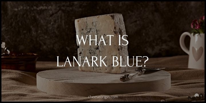 What is Lanark Blue? Scotland’s Roquefort Revolution