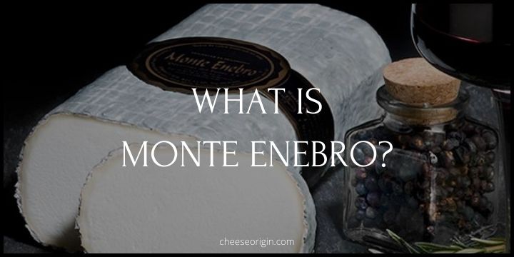 What is Monte Enebro? The Tangy Temptation - Cheese Origin