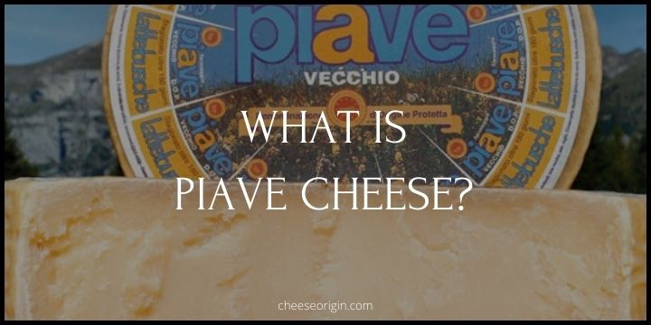 What is Piave Cheese? The Taste of Italy's Northern Valleys - Cheese Origin
