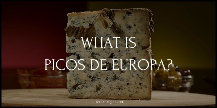 What is Picos de Europa? Spain’s Blue Cheese Gem