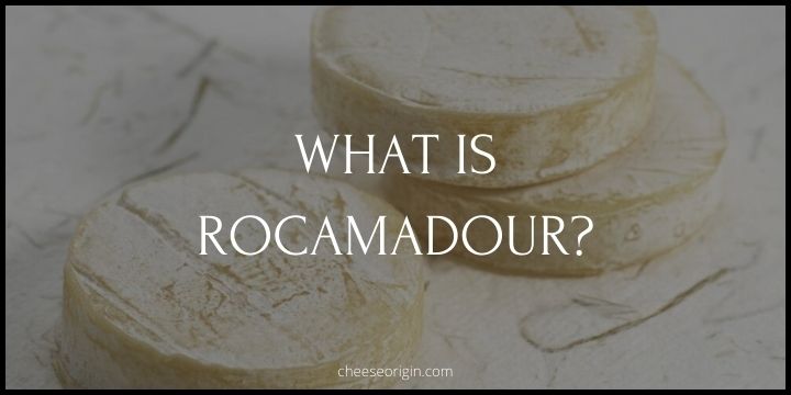 What is Rocamadour Cheese? A Bite-Sized Wonder of French Gastronomy