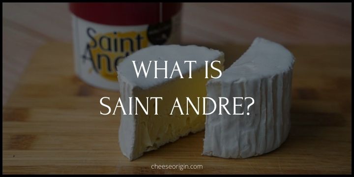 What is Saint Andre? A Decadent Delight from Normandy