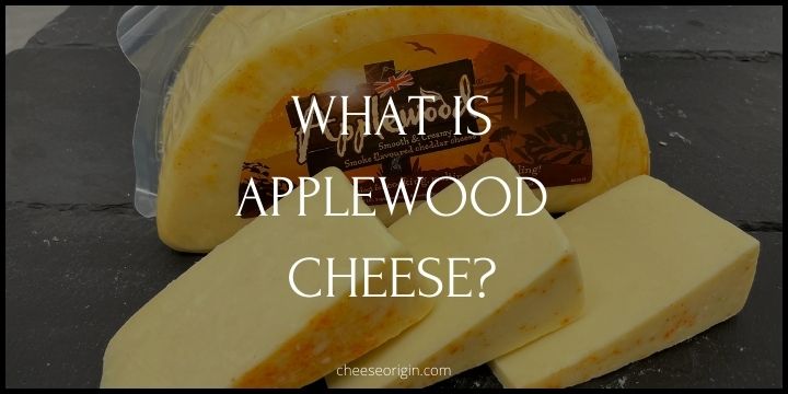 What is Applewood Cheese? A British Culinary Delight - Cheese Origin