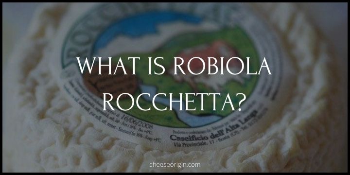 What is Robiola Rocchetta? The Triple Cream Delight from Italy - Cheese Origin