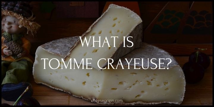 What is Tomme Crayeuse? The Chalky Delight from Savoie