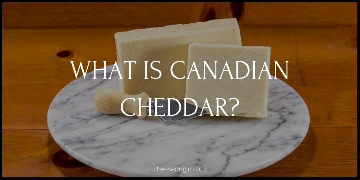 What is Canadian Cheddar? A Symphony of Flavor and Texture - Cheese Origin