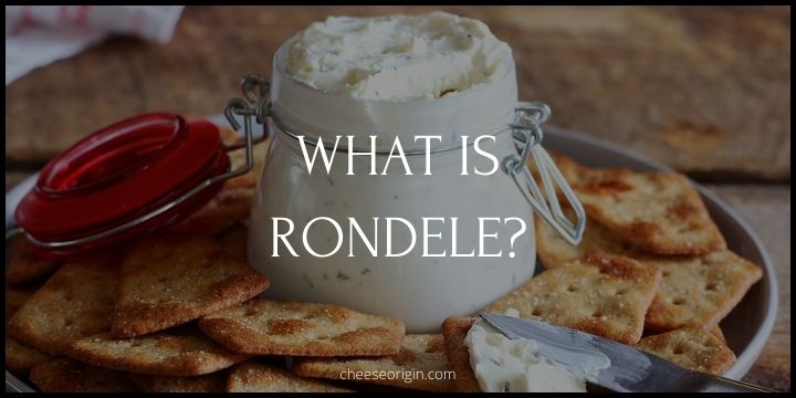 What is Rondele? The Creamy Cheese Spread You Need to Try - Cheese Origin